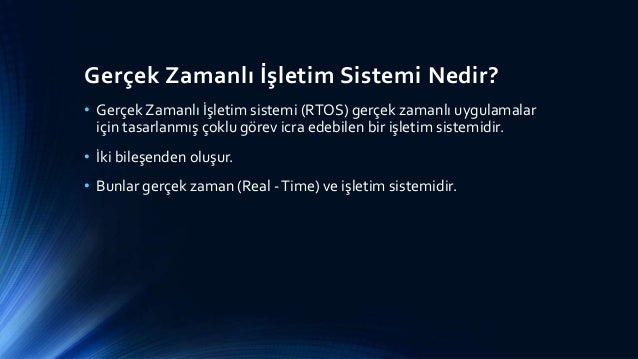 Gerçek zamanlı işletim sistemleri nedir Gerçek zamanlı işletim sistemleri nedir